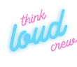 Think Loud Crew